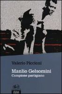 Libri Valerio Piccioni Liberta Manlio Gelsomini. Campione partigiano  9788865790748